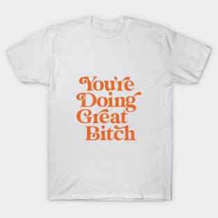 You're Doing Great Bitch in Pantone Peach Fuzz T-Shirt